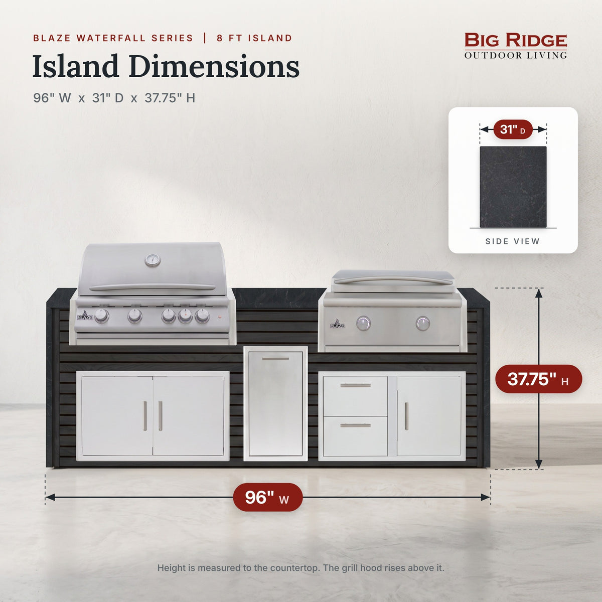 8 ft grill and griddle island measures 96 inches wide, 31 inches deep and 37.75 inches high to the countertop