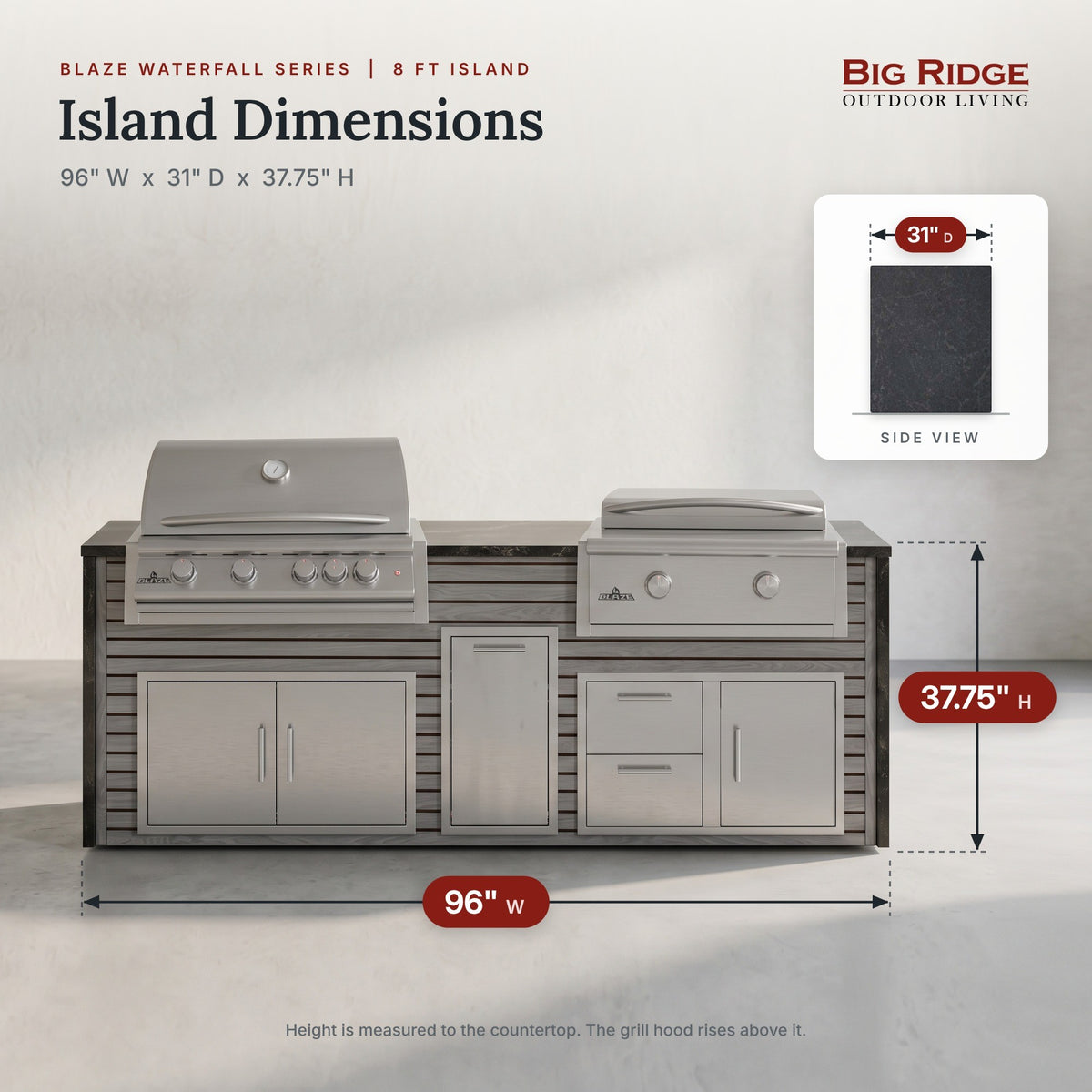 8 ft grill and griddle island measures 96 inches wide, 31 inches deep and 37.75 inches high to the countertop
