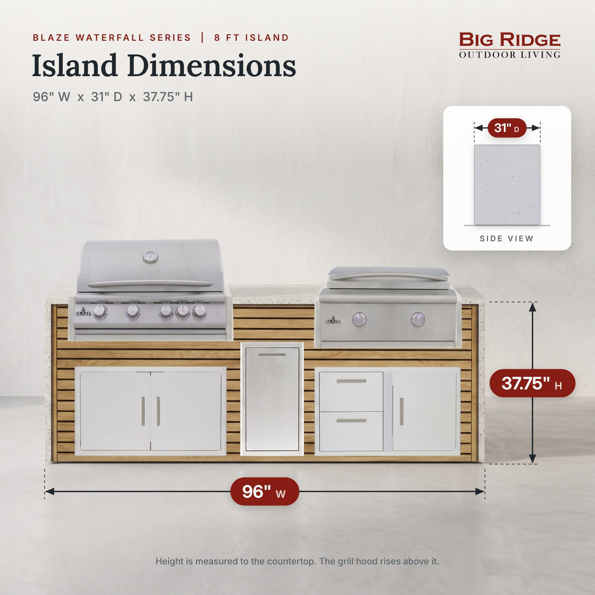 8 ft grill and griddle island measures 96 inches wide, 31 inches deep and 37.75 inches high to the countertop